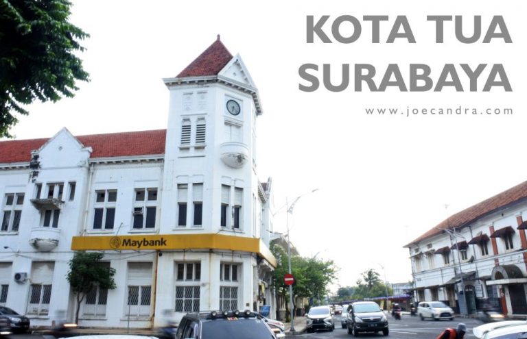 Kota Tua : Pesona Wisata Surabaya yang Penuh Nilai Sejarah - Welcome