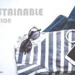 Saatnya Beralih Ke Sustainable Fashion untuk Masa Depan Kehidupan